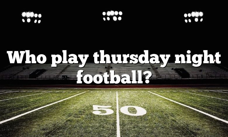 Who play thursday night football?