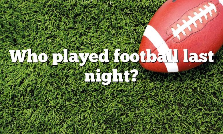 Who played football last night?