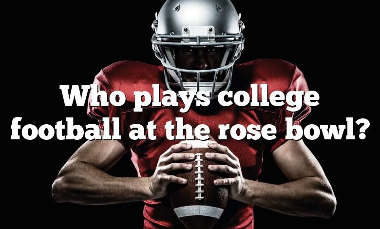 Who plays college football at the rose bowl?