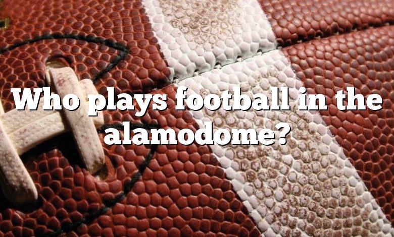 Who plays football in the alamodome?