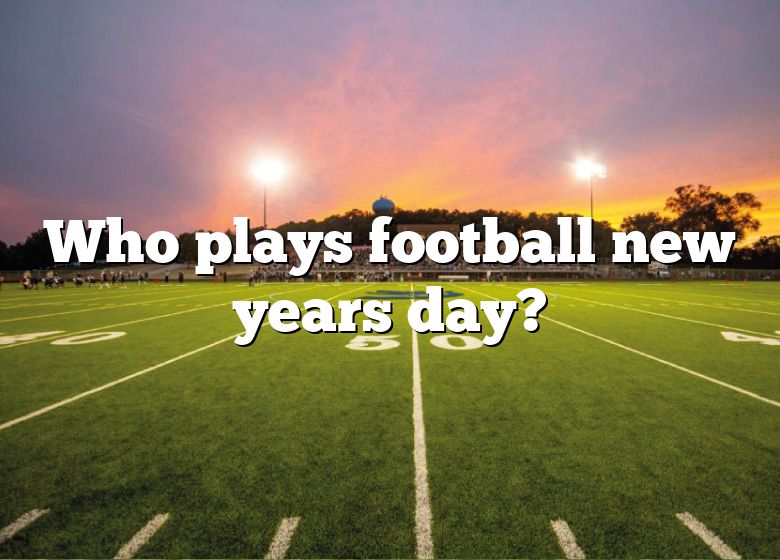Who Plays Football New Years Day? DNA Of SPORTS