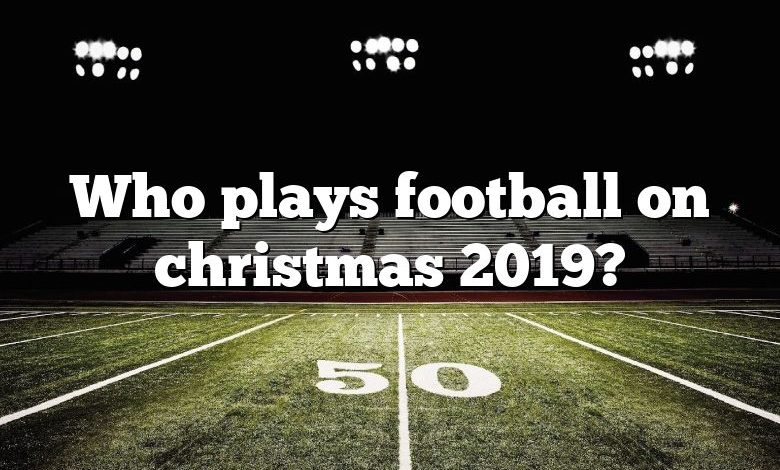 Who plays football on christmas 2019?