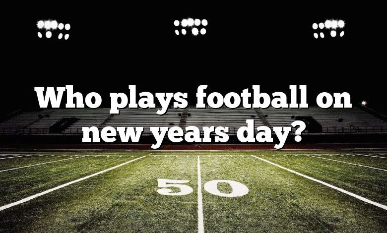 Who plays football on new years day?