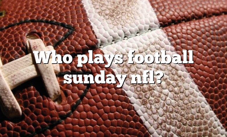 Who plays football sunday nfl?