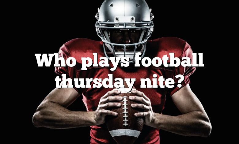 Who plays football thursday nite?