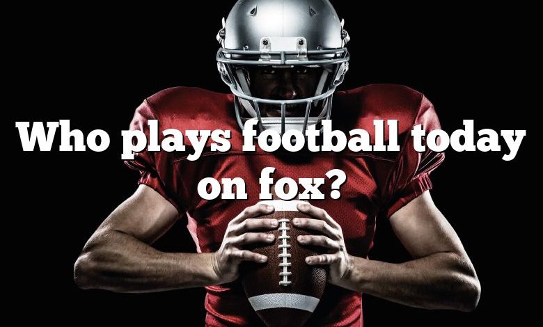 Who plays football today on fox?