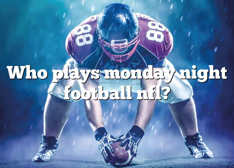 Who Plays Monday Night Football Nfl? DNA Of SPORTS