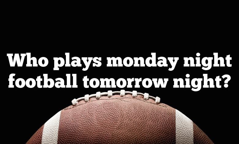 Who plays monday night football tomorrow night?