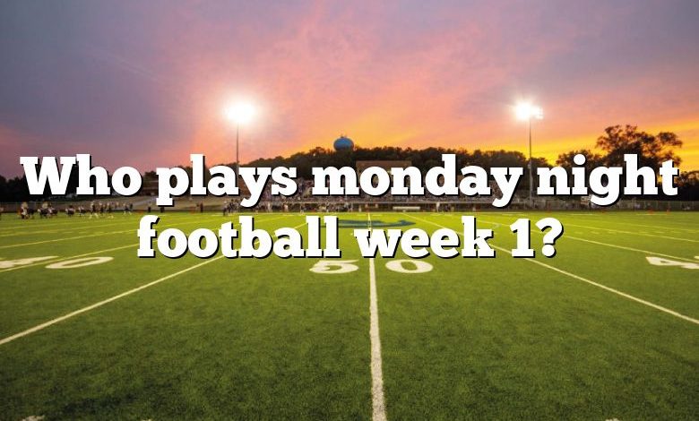 Who plays monday night football week 1?