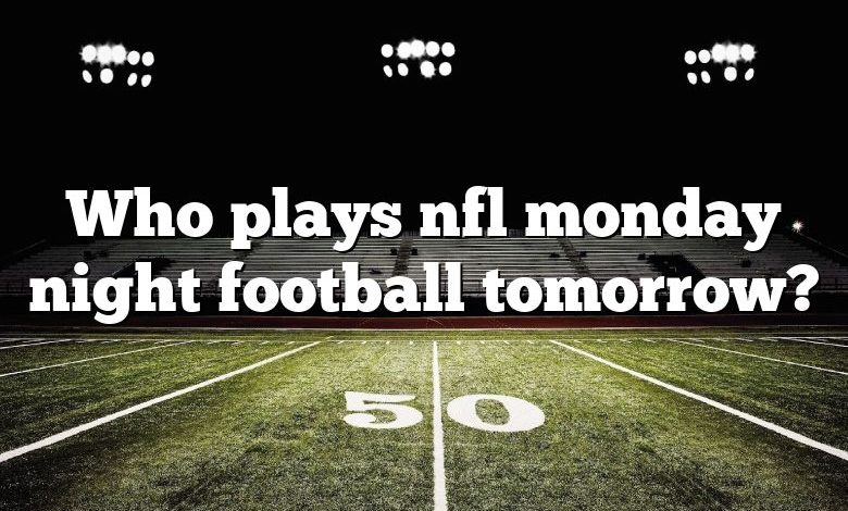 Who plays nfl monday night football tomorrow?