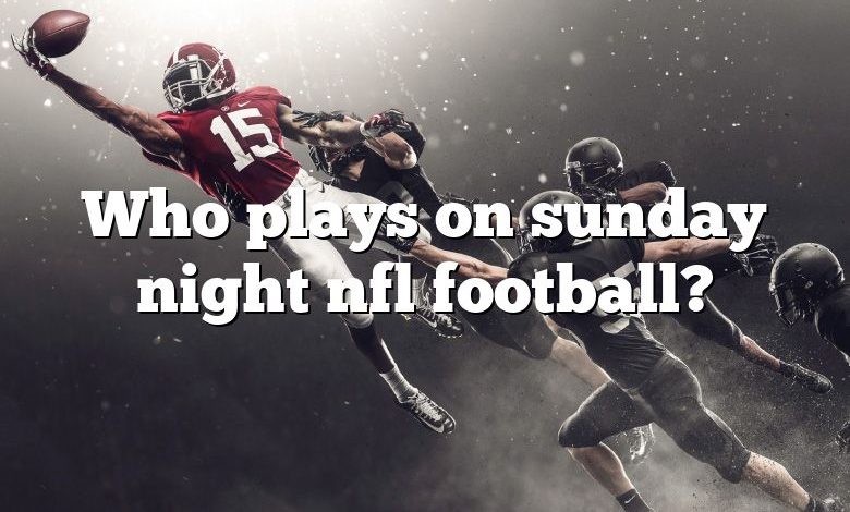 Who plays on sunday night nfl football?