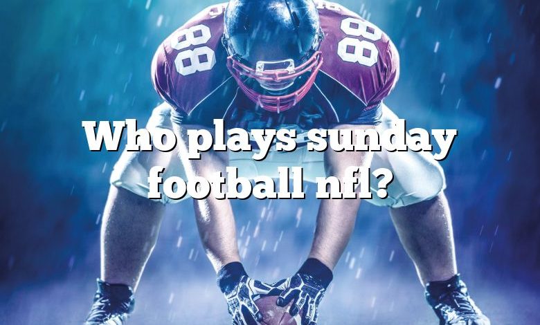 Who plays sunday football nfl?