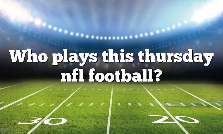 Who plays this thursday nfl football?