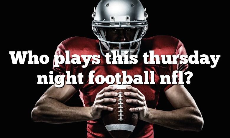 Who plays this thursday night football nfl?