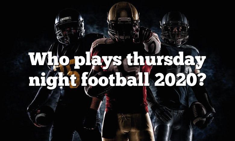 Who plays thursday night football 2020?