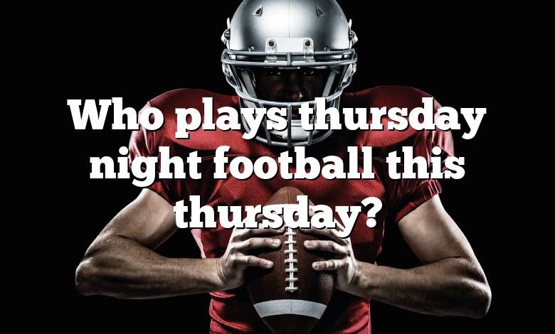 Who plays thursday night football this thursday?