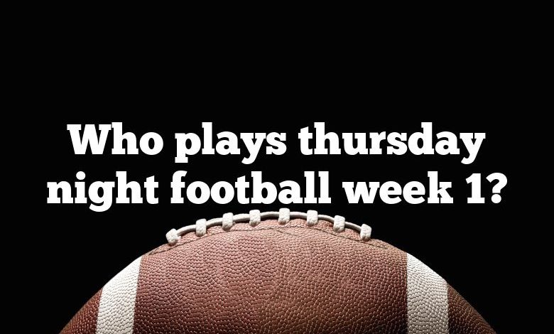 Who plays thursday night football week 1?