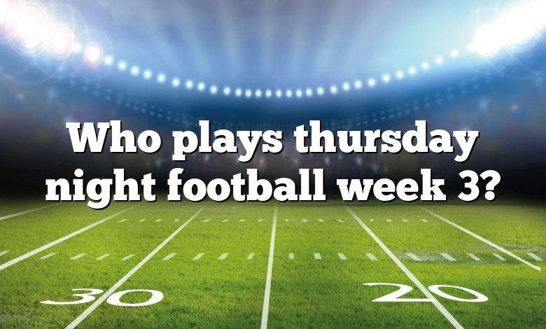 Who plays thursday night football week 3?