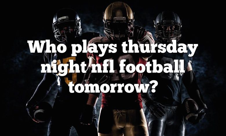 Who plays thursday night nfl football tomorrow?