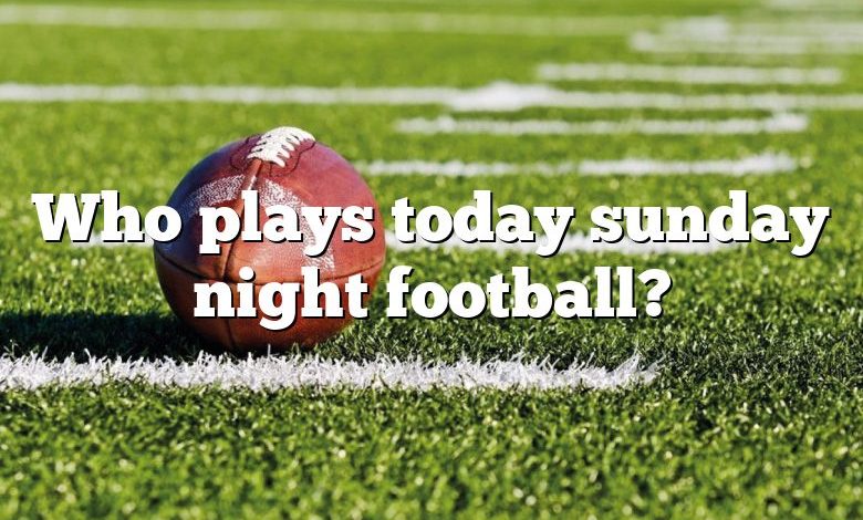 Who plays today sunday night football?