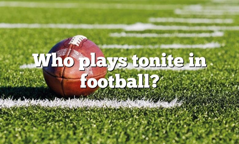 Who plays tonite in football?