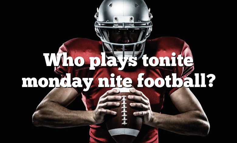 Who plays tonite monday nite football?