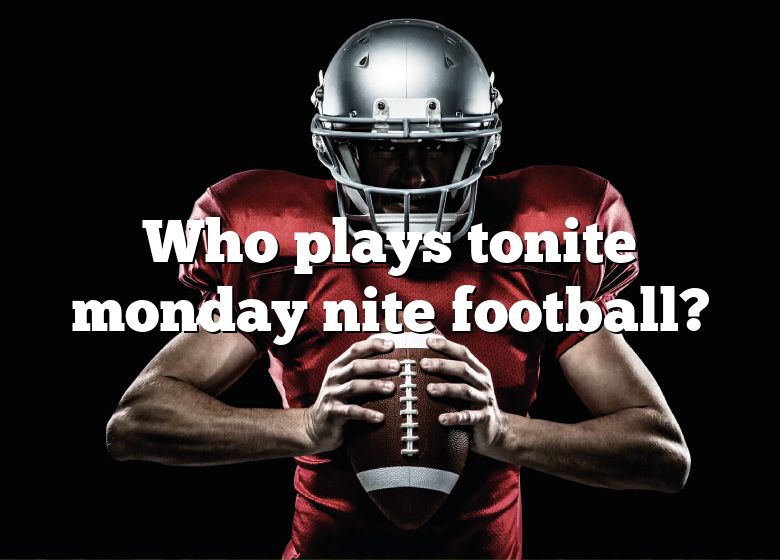 Who Plays Tonite Monday Nite Football? DNA Of SPORTS