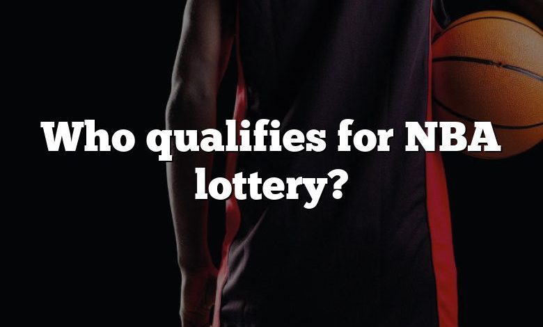 Who qualifies for NBA lottery?