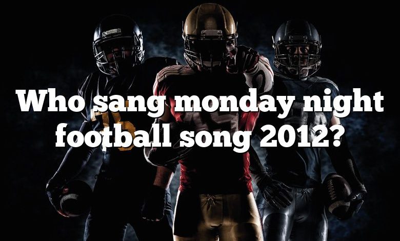 Who sang monday night football song 2012?