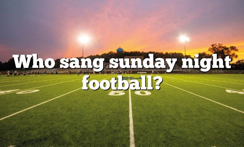 Who sang sunday night football?