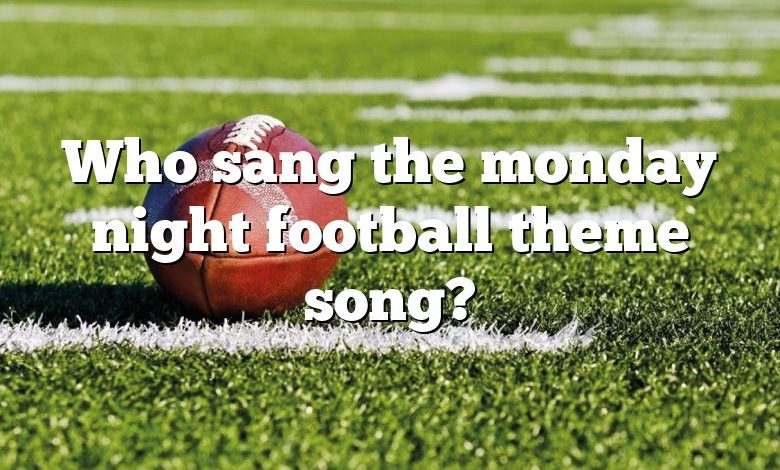 Who sang the monday night football theme song?