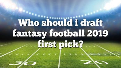 Who should i draft fantasy football 2019 first pick?