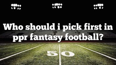 Who should i pick first in ppr fantasy football?