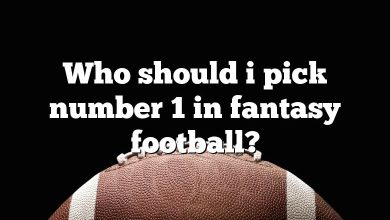 Who should i pick number 1 in fantasy football?