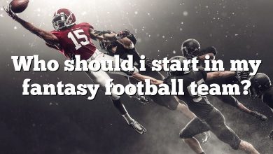 Who should i start in my fantasy football team?