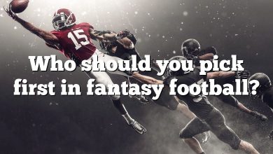 Who should you pick first in fantasy football?