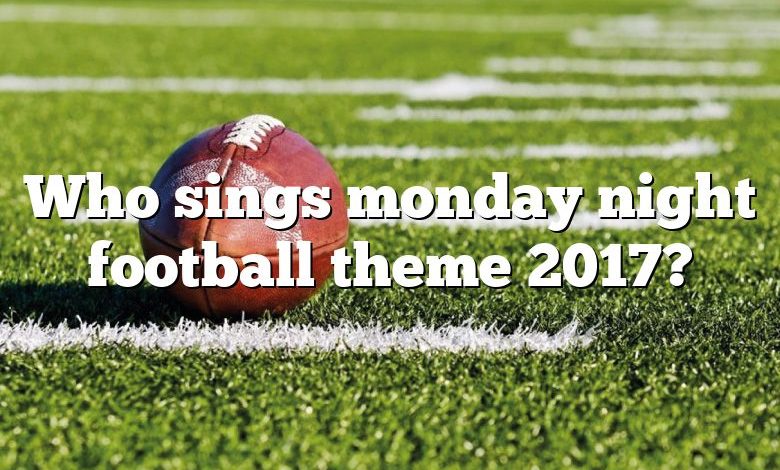 Who sings monday night football theme 2017?