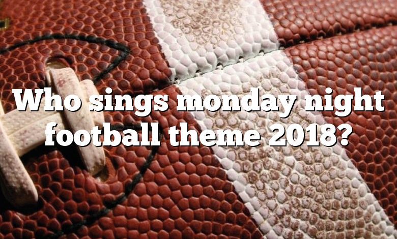 Who sings monday night football theme 2018?