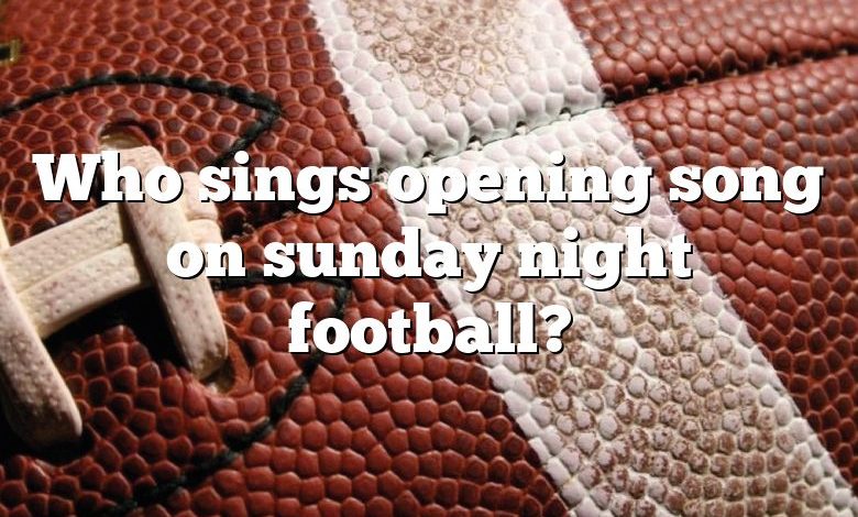 Who sings opening song on sunday night football?