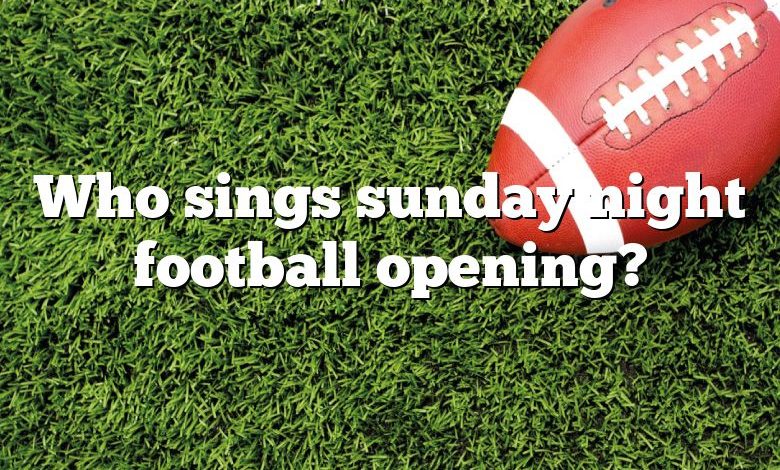 Who sings sunday night football opening?