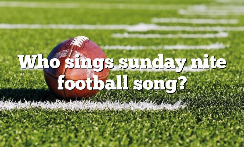 Who sings sunday nite football song?