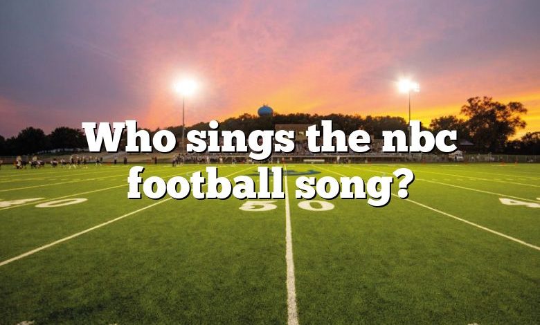 Who sings the nbc football song?