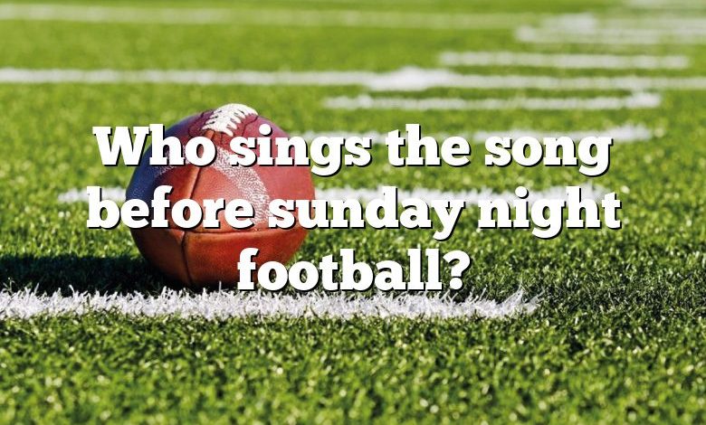 Who sings the song before sunday night football?