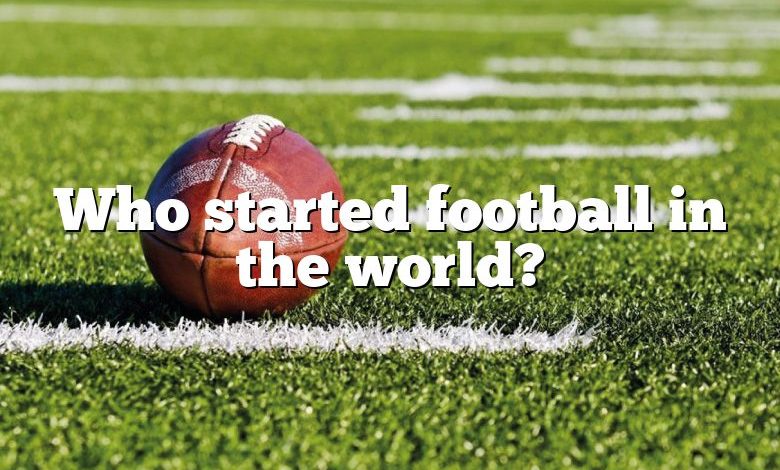 Who started football in the world?