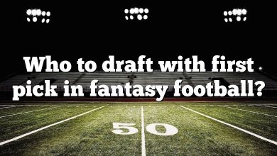 Who to draft with first pick in fantasy football?