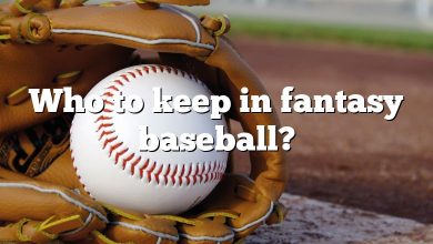 Who to keep in fantasy baseball?