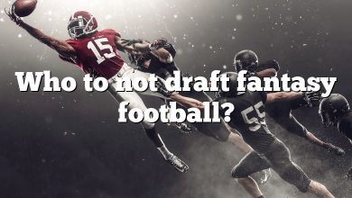Who to not draft fantasy football?