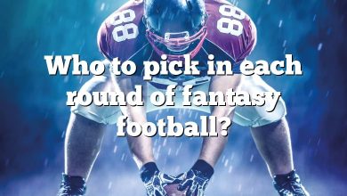 Who to pick in each round of fantasy football?