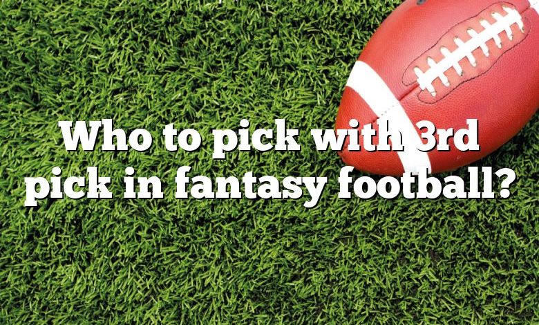 Who to pick with 3rd pick in fantasy football?