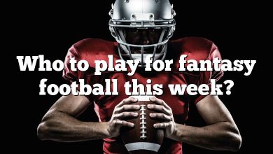 Who to play for fantasy football this week?